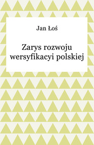 Zarys rozwoju wersyfikacyi polskiej