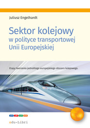 Sektor kolejowy w polityce transportowej Unii Europejskiej