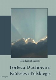 Forteca duchowna Królestwa Polskiego...