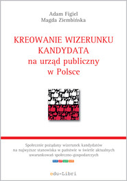Kreowanie wizerunku kandydata na urząd publiczny w Polsce