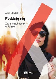 Poddaję się  Życie muzułmanek w Polsce