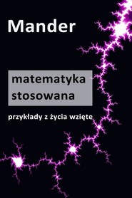 Matematyka stosowana. Przykłady z życia wzięte