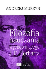Filozofia nauczania wychowującego J. F. Herbarta