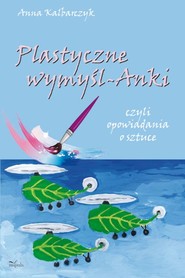 Plastyczne wymyślAnki
