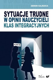 Sytuacje trudne w opinii nauczycieli klas integracyjnych