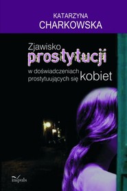Zjawisko prostytucji w doświadczeniach prostytuujących się kobiet