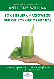 Sok z selera naciowego – sekret Boskiego Lekarza. Naturalny sposób na chroniczne dolegliwości i rewolucja w odżywianiu  - PDF