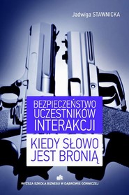 Bezpieczeństwo uczestników interakcji Kiedy słowo jest bronią
