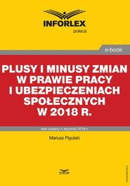 Plusy i minusy zmian w prawie pracy i ubezpieczeniach społecznych w 2018 r.