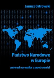 Państwo narodowe w Europie. Zmierzch czy walka o przetrwanie?