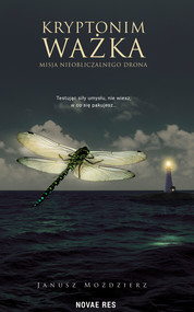 Kryptonim Ważka. Misja nieobliczalnego drona