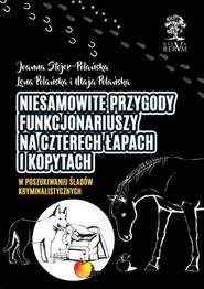 Niesamowite przygody funkcjonariuszy na czterech łapach i kopytach cz. I