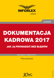 DOKUMENTACJA KADROWA 2017 jak ją prowadzić bez błędów