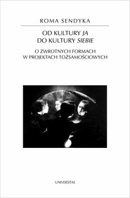 Od kultury "ja" do kultury "siebie". O zwrotnych formach w projektach tożsamościowych