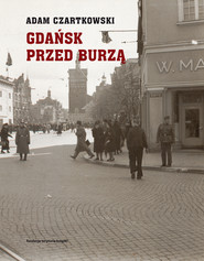 Gdańsk przed burzą. Korespondencja z Gdańska dla "Kuriera Warszawskiego" t. 1: 1931-1934