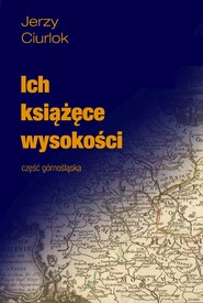 Ich książęce wysokości. Część górnośląska
