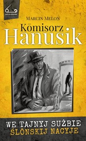 Kōmisorz Hanusik 2. We tajnyj sużbie ślōnskij nacyje