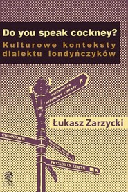 Do you speak cockney? Kulturowe konteksty dialektu londyńczyków