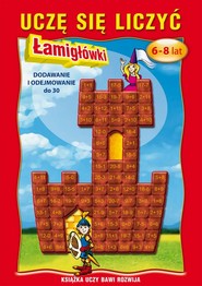 Uczę się liczyć. Łamigłówki. 6-8 lat. Dodawanie i odejmowanie do 30