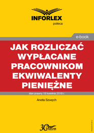 Jak rozliczać wypłacane pracownikom ekwiwalenty pieniężne – podatki dochodowe, prawo pracy, składki ZUS i ewidencja księgowa