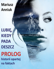 Lubię, kiedy pada deszcz - Prolog
