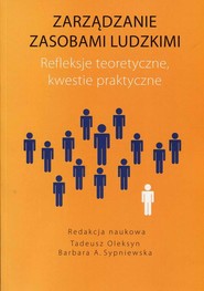Zarządzanie zasobami ludzkimi Refleksje teoretyczne kwestie praktyczne
