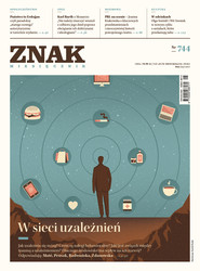 Miesięcznik ZNAK nr 744: W sieci uzależnień