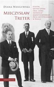 Mieczysław Treter – estetyk, krytyk sztuki oraz „szara eminencja” międzywojennego życia artystycznego w Polsce