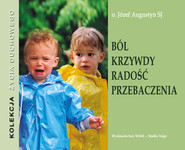 Ból krzywdy radość przebaczenia