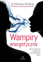 Wampiry energetyczne. Jak je rozpoznać i uwolnić się od szkodliwych relacji - PDF