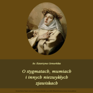 O stygmatach, mumiach i innych niezwykłych historiach