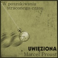 W poszukiwaniu straconego czasu, tom V: Uwięziona