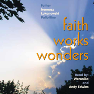 Faith Works Wonders part 1