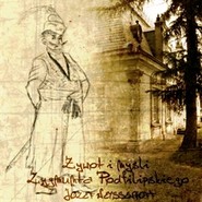 Żywot i myśli Zygmunta Podfilipskiego