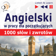 Angielski w pracy dla początkujących 1000 słów i zwrotów w pracy za granicą
