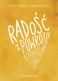 Radość z powrotu, o pokucie chrześcijańskiej