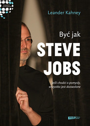 Być jak Steve Jobs. Jeśli chodzi o pomysły, wszystko jest dozwolone