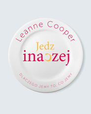 Jedz inaczej - dlaczego jemy to, co jemy?