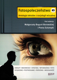 Fotospołeczeństwo. Antologia tekstów z socjologii wizualnej