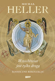 Wszechświat jest tylko drogą. Kosmiczne rekolekcje
