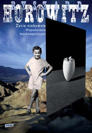 Życie niebywałe. Wspomnienia Fotokompozytora