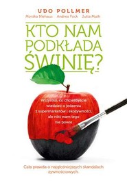 Kto nam podkłada świnię? Wszystko co chcielibyście wiedzieć o jedzeniu z supermarketów i ekożywności ale nikt wam tego nie powie.