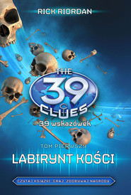 39 wskazówek. Tom 1. Labirynt kości