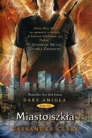 Dary Anioła. Tom 3. Miasto szkła