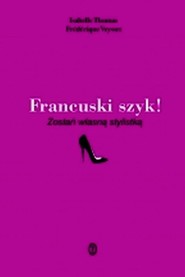 Francuski szyk! Zostań własną stylistką