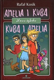 Amelia i Kuba. Kuba i Amelia. Nowa szkoła