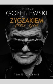 Henryk Gołębiewski. Zygzakiem przez życie