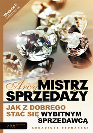 Arcymistrz sprzedaży. Jak z dobrego stać się wybitnym sprzedawcą