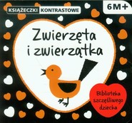 Książeczki kontrastowe. Zwierzęta i zwierzątka