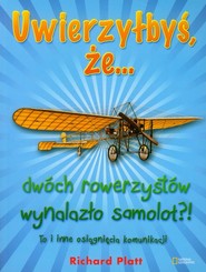 Uwierzyłbyś, że dwóch rowerzystów wynalazło samolot?! To i inne osiągnięcia komunikacji